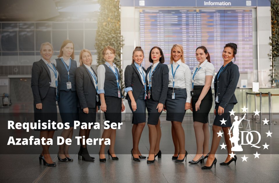 Requisitos Para Ser Azafata De Tierra