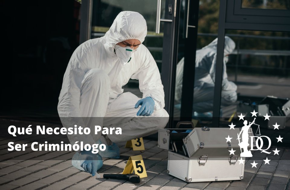 Qué Necesito Para Ser Criminólogo