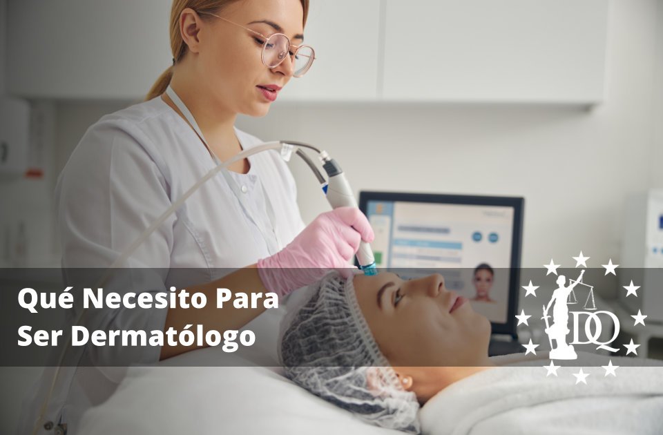 Qué Necesito Para Ser Dermatólogo